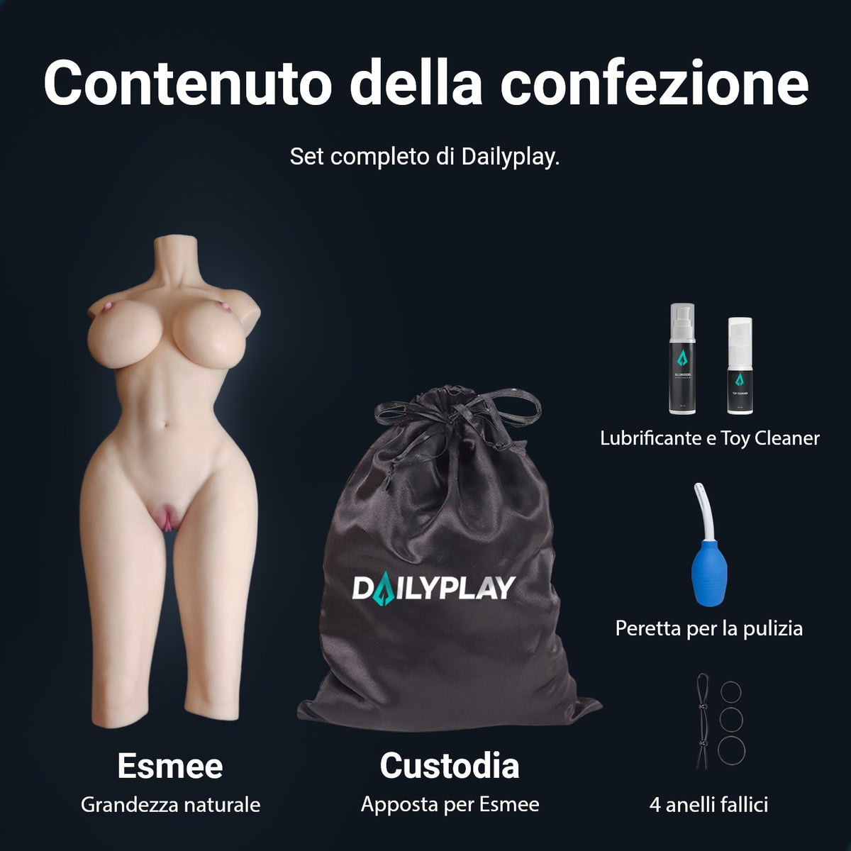 Contenuto della confezione sex doll Esmee: torso, sacchetto porta oggetti, lubrificante, Toy Cleaner, peretta per la pulizia e 4 anelli fallici